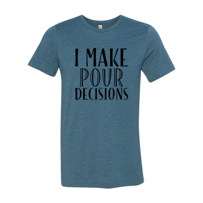 I Make  Pour Decisions