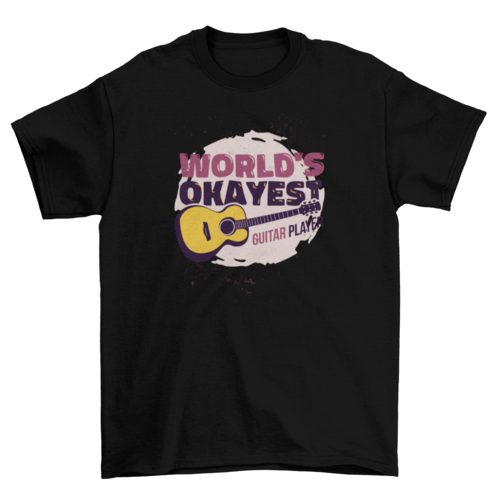 Worlds okayest guitar player t-shirt