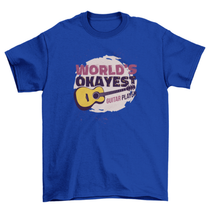 Worlds okayest guitar player t-shirt