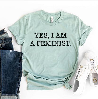 Yes I Am A Feminist T-shirt